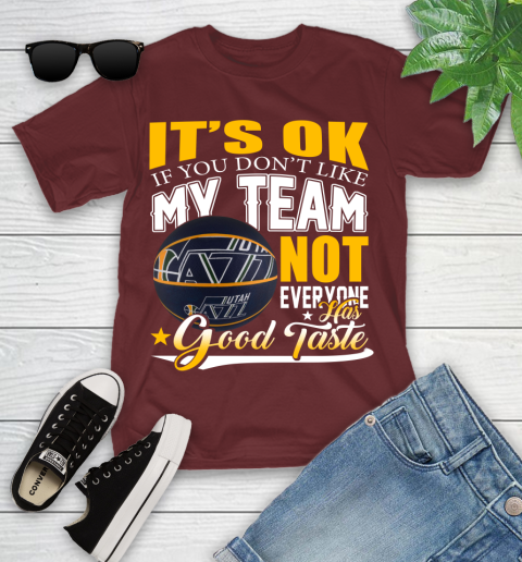 NBA It's Ok If You Don't Like My Team Utah Jazz Not Everyone Has Good Taste Basketball Youth T-Shirt 14