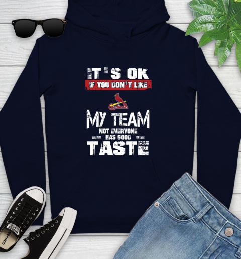 St.Louis Cardinals MLB Baseball It's Ok If You Don't Like My Team Not Everyone Has Good Taste Youth Hoodie 4 St.Louis Cardinals MLB Baseball It's Ok If You Don't Like My Team Not Everyone Has Good Taste Youth Hoodie - Image 4