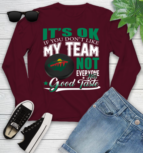 Minnesota Wild NHL Hockey You Don't Like My Team Not Everyone Has Good Taste Youth Long Sleeve 6