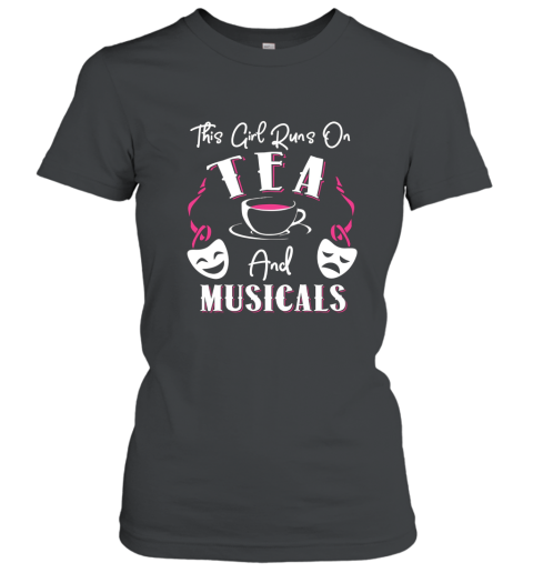This Girl Runs on Tea and Musicals Broadway Fan T shirt Women T-Shirt