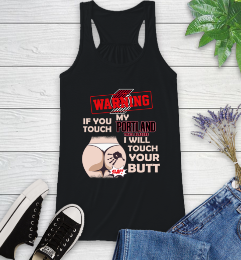 Portland Trail Blazers NBA Basketball Warning If You Touch My Team I Will Touch My Butt Racerback Tank