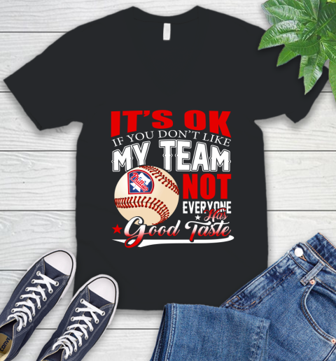 Philadelphia Phillies MLB Baseball You Don't Like My Team Not Everyone Has Good Taste V-Neck T-Shirt