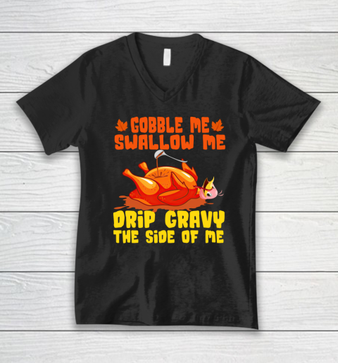 Gobble Me Swallow Me Thanksgiving Funny Turkey Thanksgiving V-Neck T-Shirt