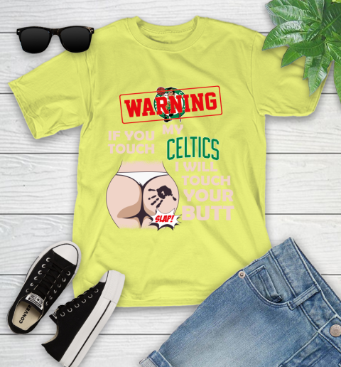 Boston Celtics NBA Basketball Warning If You Touch My Team I Will Touch My Butt Youth T-Shirt 10