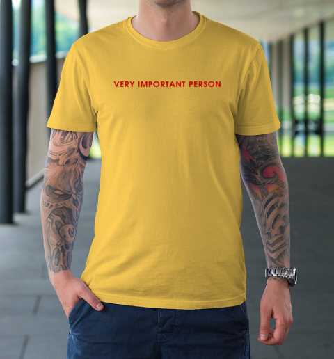 Very Important Person T-Shirt 4