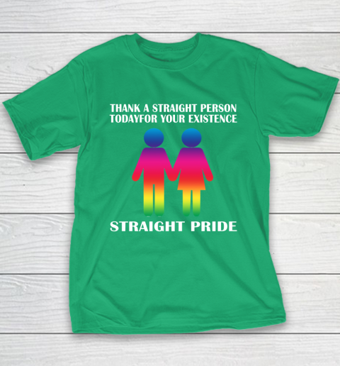 Thank A Straight Person Today For Your Existence Straight Pride Youth T-Shirt 4