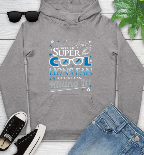 Detroit Lions NFL Football I Never Dreamed I Would Be Super Cool Fan Youth Hoodie 7 Detroit Lions NFL Football I Never Dreamed I Would Be Super Cool Fan Youth Hoodie - Image 7