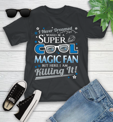 Orlando Magic NBA Basketball I Never Dreamed I Would Be Super Cool Fan Youth T-Shirt