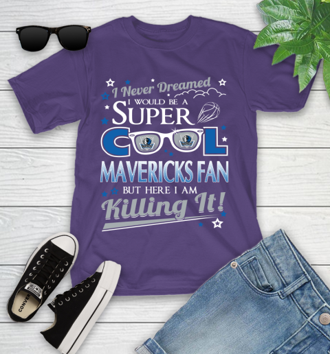 Dallas Mavericks NBA Basketball I Never Dreamed I Would Be Super Cool Fan Youth T-Shirt 3