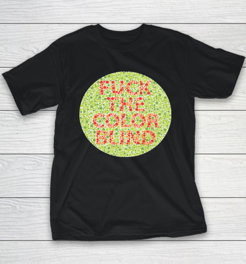 Fuck The Color Blind Funny Youth T-Shirt 8