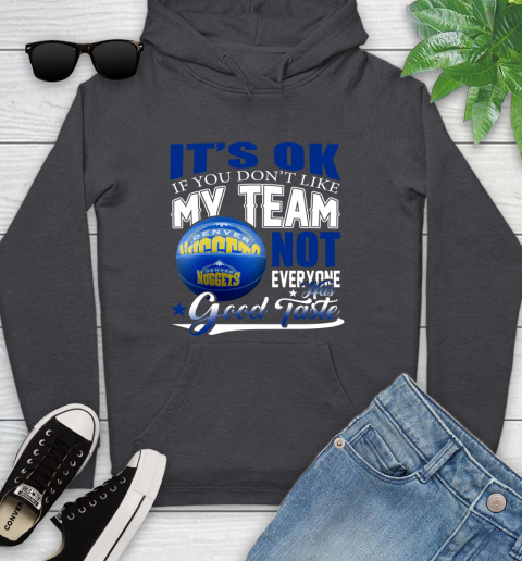 NBA It's Ok If You Don't Like My Team Denver Nuggets Not Everyone Has Good Taste Basketball Youth Hoodie 8
