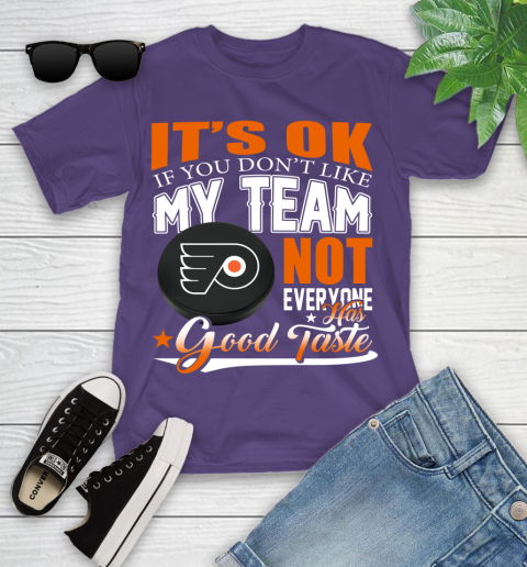 Philadelphia Flyers NHL Hockey You Don't Like My Team Not Everyone Has Good Taste Youth T-Shirt 3