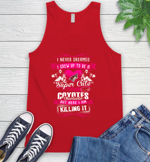 Arizona Coyotes NHL Hockey I Never Dreamed I Grew Up To Be A Super Cute Cheerleader Tank Top 5