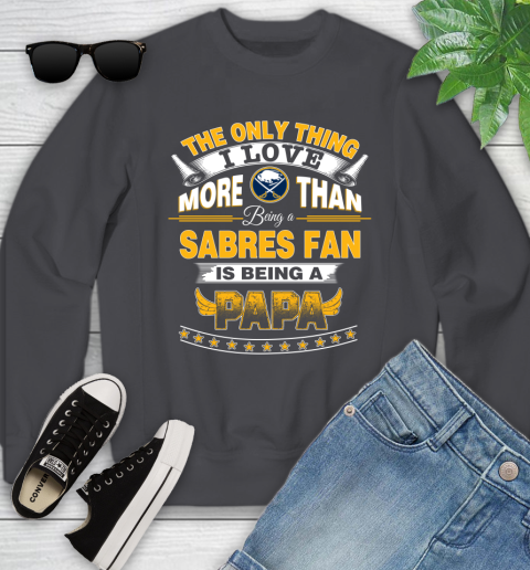 NHL The Only Thing I Love More Than Being A Buffalo Sabres Fan Is Being A Papa Hockey Youth Sweatshirt 5