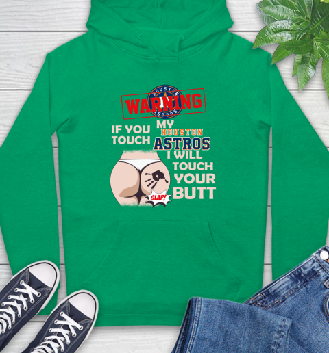 Houston Astros MLB Baseball Warning If You Touch My Team I Will Touch My Butt Hoodie 8