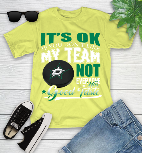 Dallas Stars NHL Hockey You Don't Like My Team Not Everyone Has Good Taste Youth T-Shirt 10
