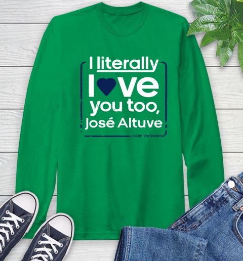 I literally love Jose Altuve Shirt Long Sleeve T-Shirt 8