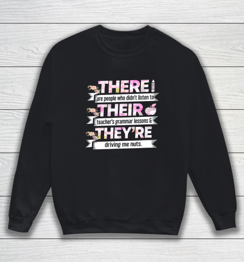 There Are People Who Didn't Listen To Their Teacher Sweatshirt