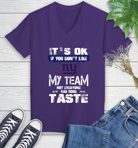 New York Giants NFL Football It's Ok If You Don't Like My Team Not Everyone Has Good Taste Women's V-Neck T-Shirt 3