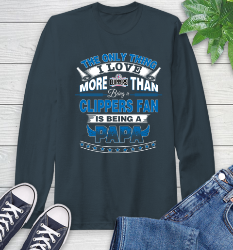 NBA The Only Thing I Love More Than Being A Los Angeles Clippers Fan Is Being A Papa Basketball Long Sleeve T-Shirt 9