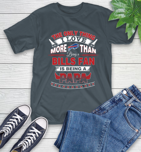 NFL The Only Thing I Love More Than Being A Buffalo Bills Fan Is Being A Papa Football T-Shirt 10