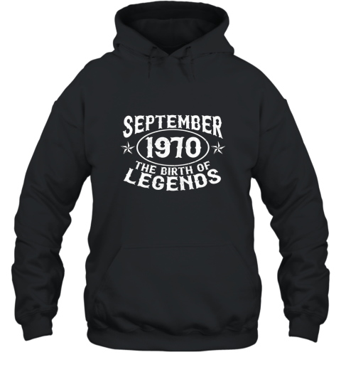 47th Birthday September 1970 The Birth Of Legends T Shirt Hooded