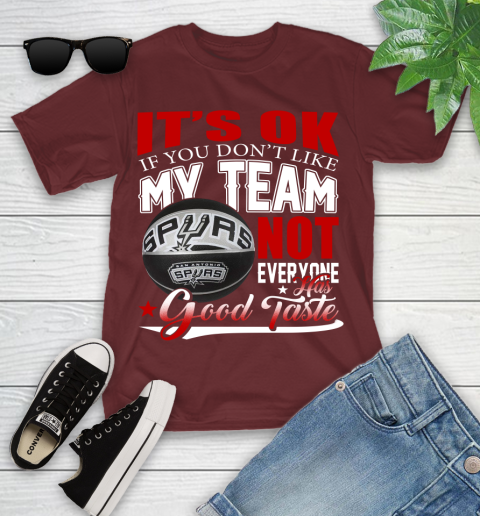 NBA It's Ok If You Don't Like My Team San Antonio Spurs Not Everyone Has Good Taste Basketball Youth T-Shirt 14