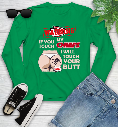 Kansas City Chiefs NFL Football Warning If You Touch My Team I Will Touch My Butt Youth Long Sleeve 7