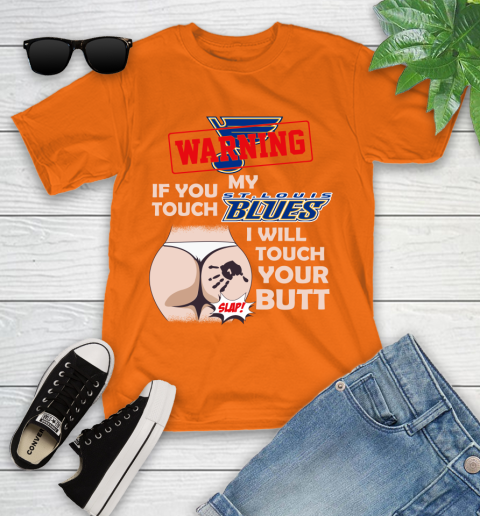 St.Louis Blues NHL Hockey Warning If You Touch My Team I Will Touch My Butt Youth T-Shirt 9