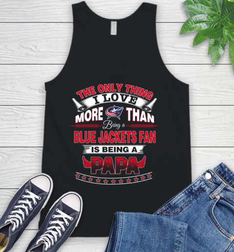 NHL The Only Thing I Love More Than Being A Columbus Blue Jackets Fan Is Being A Papa Hockey Tank Top