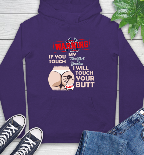 New York Yankees MLB Baseball Warning If You Touch My Team I Will Touch My Butt Hoodie 5