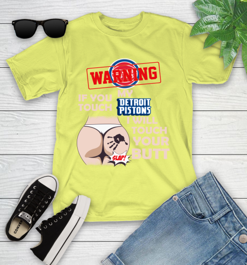 Detroit Pistons NBA Basketball Warning If You Touch My Team I Will Touch My Butt Youth T-Shirt 10
