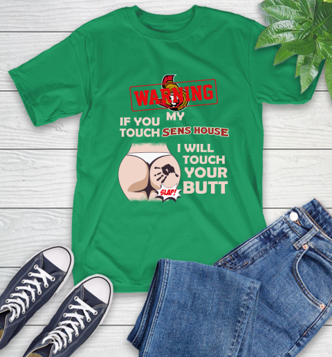Ottawa Senators NHL Hockey Warning If You Touch My Team I Will Touch My Butt T-Shirt 7