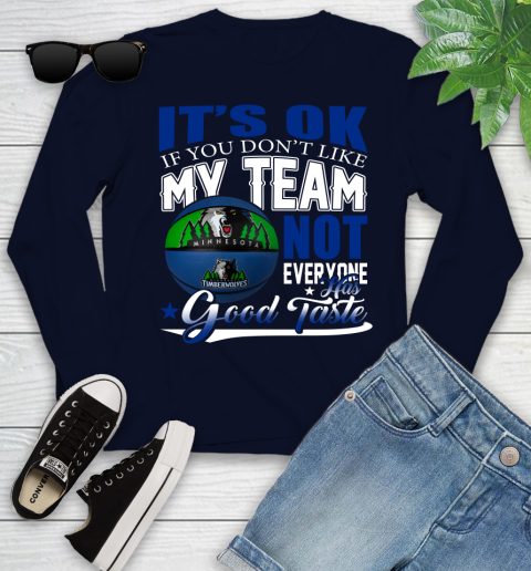 NBA It's Ok If You Don't Like My Team Minnesota Timberwolves Not Everyone Has Good Taste Basketball Youth Long Sleeve 2