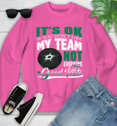 Dallas Stars NHL Hockey You Don't Like My Team Not Everyone Has Good Taste Youth Sweatshirt 6