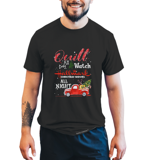 Hallmark Christmas T Shirt, Quilt All Day T Shirt, Watch Hallmark Christmas Movies All Night Tshirt, Christmas Gifts