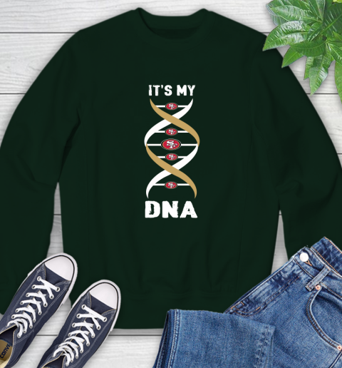 San Francisco 49ers NFL Football It's My DNA Sports Sweatshirt 12