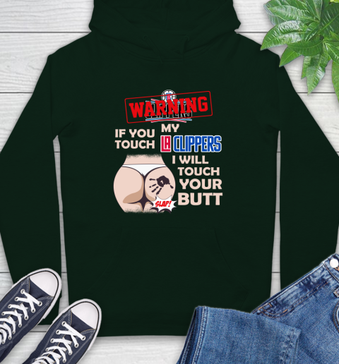 LA Clippers NBA Basketball Warning If You Touch My Team I Will Touch My Butt Hoodie 12