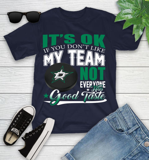 Dallas Stars NHL Hockey You Don't Like My Team Not Everyone Has Good Taste Youth T-Shirt 2