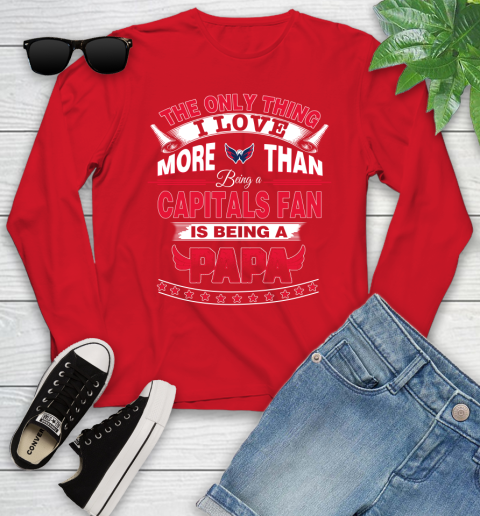 NHL The Only Thing I Love More Than Being A Washington Capitals Fan Is Being A Papa Hockey Youth Long Sleeve 11