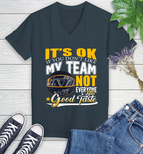 NBA It's Ok If You Don't Like My Team Utah Jazz Not Everyone Has Good Taste Basketball Women's V-Neck T-Shirt 8