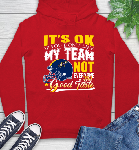 Baltimore Ravens NFL Football You Don't Like My Team Not Everyone Has Good Taste Hoodie 10