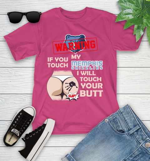 Memphis Grizzlies NBA Basketball Warning If You Touch My Team I Will Touch My Butt Youth T-Shirt 11