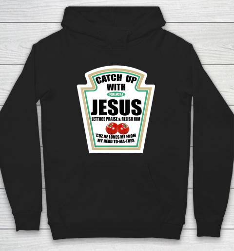 Christian Catch Up With Jesus Ketchup Hoodie