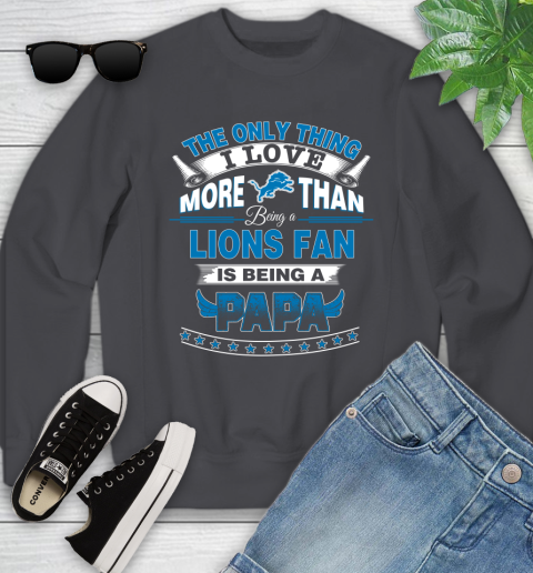 NFL The Only Thing I Love More Than Being A Detroit Lions Fan Is Being A Papa Football Youth Sweatshirt 5