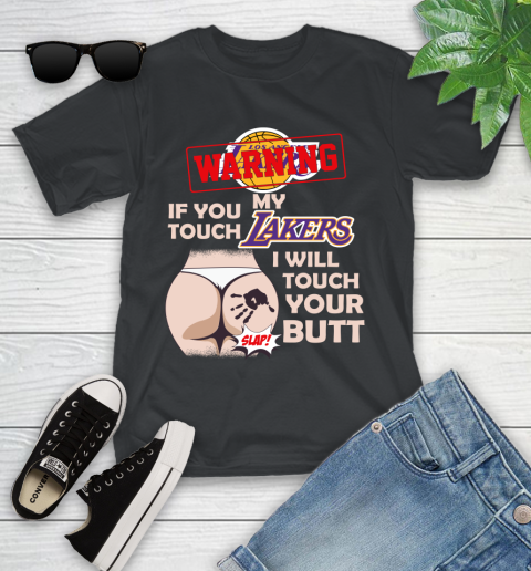 Los Angeles Lakers NBA Basketball Warning If You Touch My Team I Will Touch My Butt Youth T-Shirt