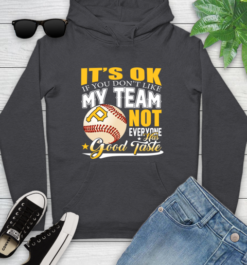 Pittsburgh Pirates MLB Baseball You Don't Like My Team Not Everyone Has Good Taste Youth Hoodie 8