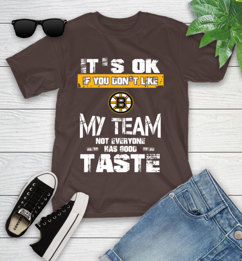Boston Bruins NHL Hockey It's Ok If You Don't Like My Team Not Everyone Has Good Taste Youth T-Shirt 7
