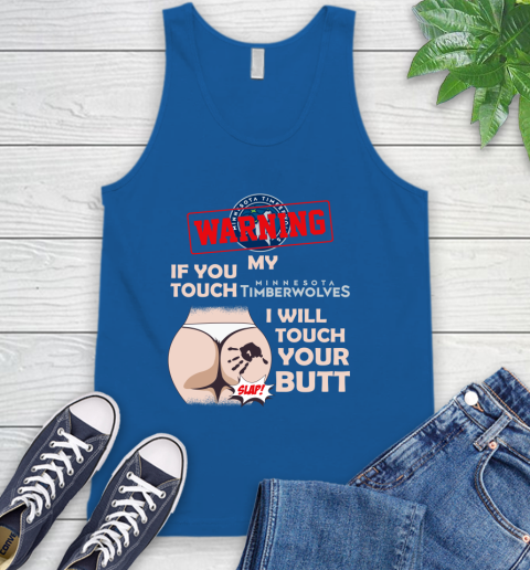 Minnesota Timberwolves NBA Basketball Warning If You Touch My Team I Will Touch My Butt Tank Top 4