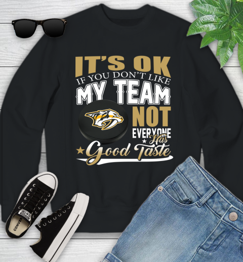 Nashville Predators NHL Hockey You Don't Like My Team Not Everyone Has Good Taste Youth Sweatshirt